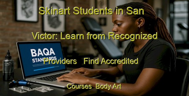 Skinart Students in San Victor: Learn from Recognized Providers - Find Accredited Courses | Body Art Qualification Authority | BAQA-Argentina