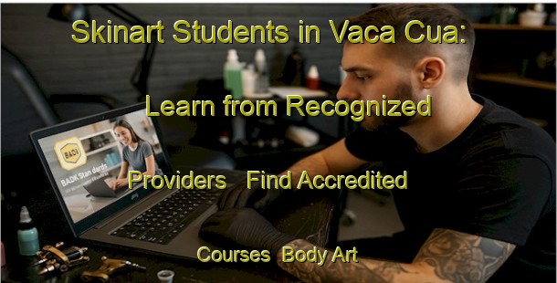 Skinart Students in Vaca Cua: Learn from Recognized Providers - Find Accredited Courses | Body Art Qualification Authority | BAQA-Argentina