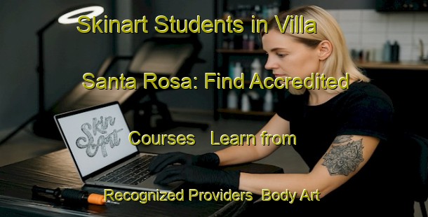 Skinart Students in Villa Santa Rosa: Find Accredited Courses - Learn from Recognized Providers | Body Art Qualification Authority | BAQA-Argentina