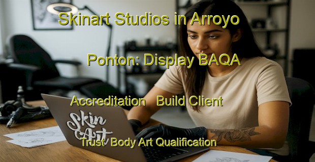 Skinart Studios in Arroyo Ponton: Display BAQA Accreditation - Build Client Trust | Body Art Qualification Authority | BAQA-Argentina