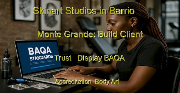 Skinart Studios in Barrio Monte Grande: Build Client Trust - Display BAQA Accreditation | Body Art Qualification Authority | BAQA-Argentina