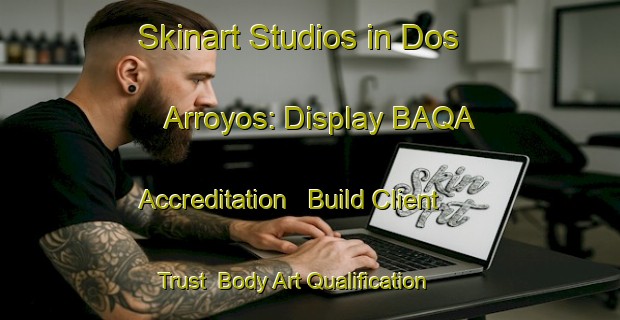 Skinart Studios in Dos Arroyos: Display BAQA Accreditation - Build Client Trust | Body Art Qualification Authority | BAQA-Argentina