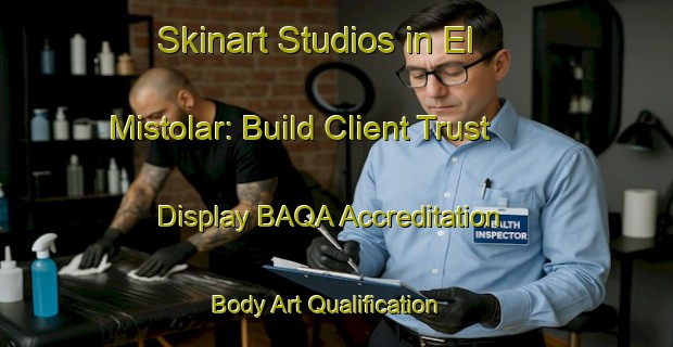 Skinart Studios in El Mistolar: Build Client Trust - Display BAQA Accreditation | Body Art Qualification Authority | BAQA-Argentina