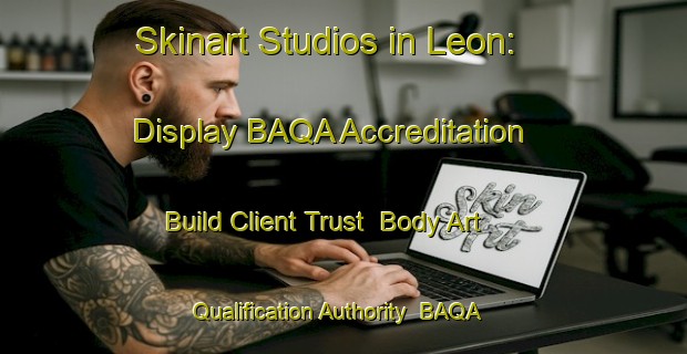 Skinart Studios in Leon: Display BAQA Accreditation - Build Client Trust | Body Art Qualification Authority | BAQA-Argentina