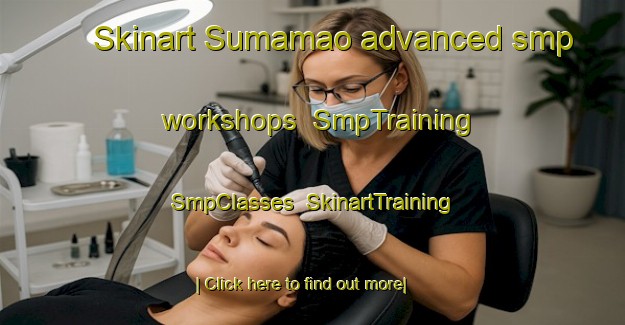 Skinart Sumamao advanced smp workshops | SmpTraining | SmpClasses | SkinartTraining-Argentina