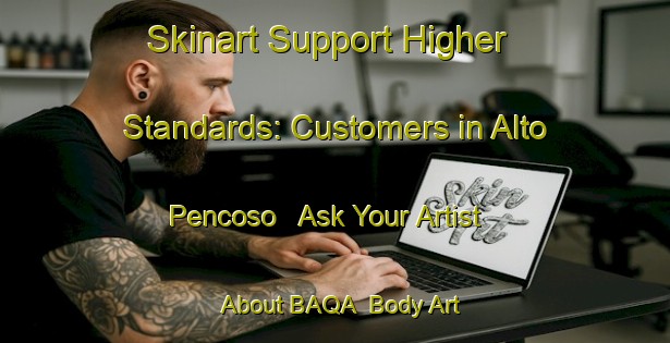 Skinart Support Higher Standards: Customers in Alto Pencoso - Ask Your Artist About BAQA | Body Art Qualification Authority | BAQA-Argentina