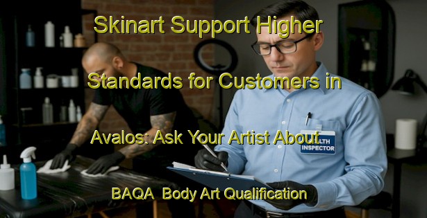 Skinart Support Higher Standards for Customers in Avalos: Ask Your Artist About BAQA | Body Art Qualification Authority | BAQA-Argentina