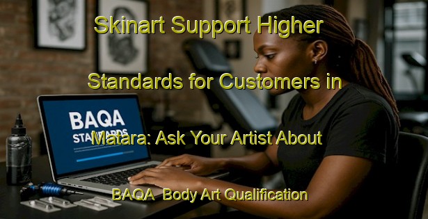 Skinart Support Higher Standards for Customers in Matara: Ask Your Artist About BAQA | Body Art Qualification Authority | BAQA-Argentina