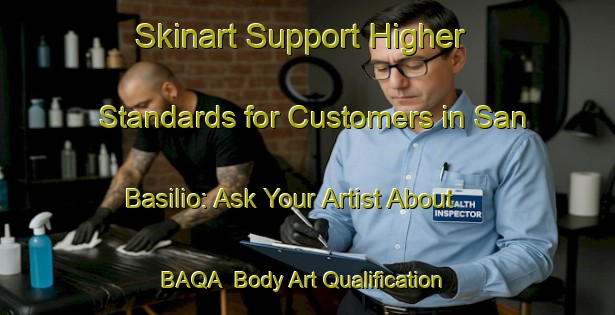 Skinart Support Higher Standards for Customers in San Basilio: Ask Your Artist About BAQA | Body Art Qualification Authority | BAQA-Argentina