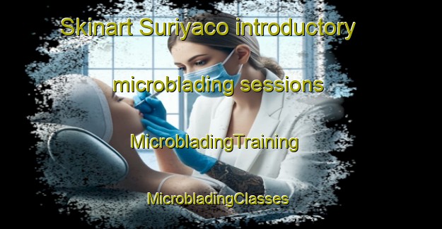Skinart Suriyaco introductory microblading sessions | MicrobladingTraining | MicrobladingClasses | SkinartTraining-Argentina