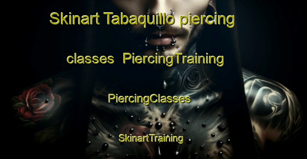 Skinart Tabaquillo piercing classes | PiercingTraining | PiercingClasses | SkinartTraining-Argentina