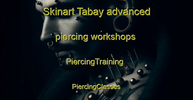 Skinart Tabay advanced piercing workshops | #PiercingTraining #PiercingClasses #SkinartTraining-Argentina