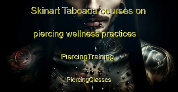 Skinart Taboada courses on piercing wellness practices | #PiercingTraining #PiercingClasses #SkinartTraining-Argentina