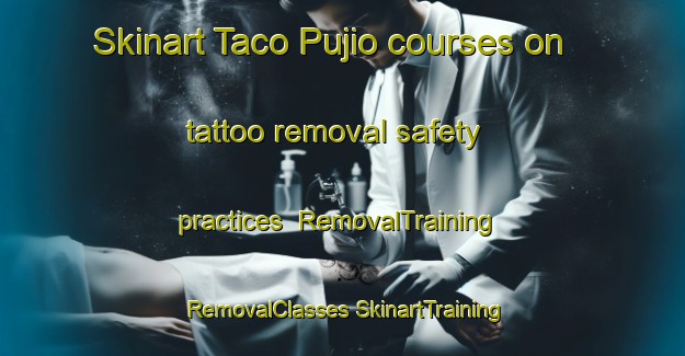 Skinart Taco Pujio courses on tattoo removal safety practices | #RemovalTraining #RemovalClasses #SkinartTraining-Argentina