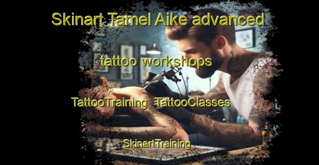 Skinart Tamel Aike advanced tattoo workshops | TattooTraining | TattooClasses | SkinartTraining-Argentina