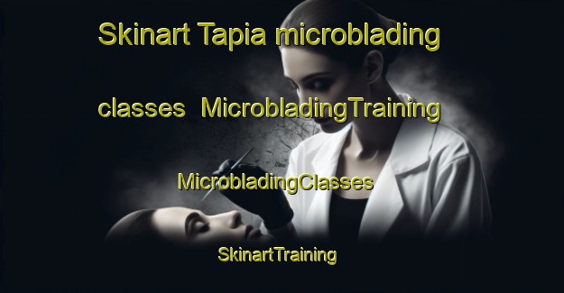 Skinart Tapia microblading classes | MicrobladingTraining | MicrobladingClasses | SkinartTraining-Argentina
