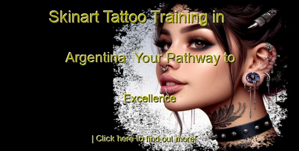 Skinart Tattoo Training in Argentina | Your Pathway to Excellence-Argentina