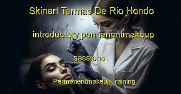 Skinart Termas De Rio Hondo introductory permanentmakeup sessions | #PermanentmakeupTraining #PermanentmakeupClasses #SkinartTraining-Argentina