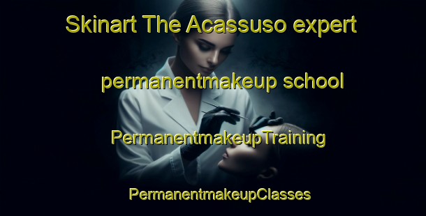 Skinart The Acassuso expert permanentmakeup school | PermanentmakeupTraining | PermanentmakeupClasses | SkinartTraining-Argentina