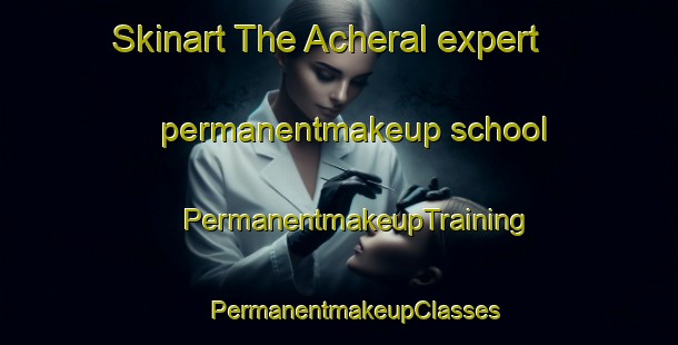 Skinart The Acheral expert permanentmakeup school | #PermanentmakeupTraining #PermanentmakeupClasses #SkinartTraining-Argentina