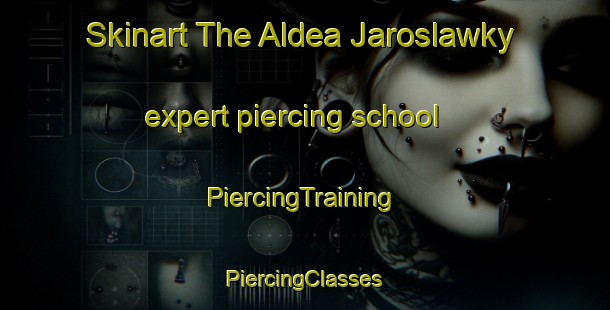 Skinart The Aldea Jaroslawky expert piercing school | #PiercingTraining #PiercingClasses #SkinartTraining-Argentina