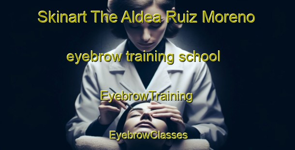 Skinart The Aldea Ruiz Moreno eyebrow training school | EyebrowTraining | EyebrowClasses | SkinartTraining-Argentina