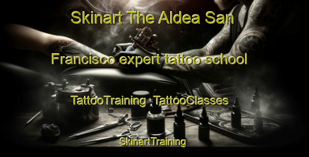 Skinart The Aldea San Francisco expert tattoo school | TattooTraining | TattooClasses | SkinartTraining-Argentina