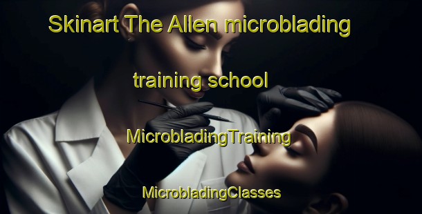 Skinart The Allen microblading training school | #MicrobladingTraining #MicrobladingClasses #SkinartTraining-Argentina