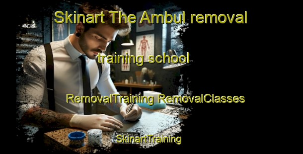 Skinart The Ambul removal training school | #RemovalTraining #RemovalClasses #SkinartTraining-Argentina