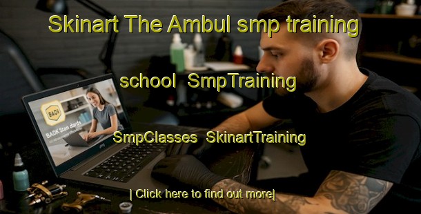 Skinart The Ambul smp training school | SmpTraining | SmpClasses | SkinartTraining-Argentina