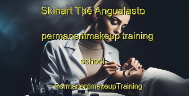 Skinart The Angualasto permanentmakeup training school | #PermanentmakeupTraining #PermanentmakeupClasses #SkinartTraining-Argentina