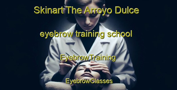 Skinart The Arroyo Dulce eyebrow training school | EyebrowTraining | EyebrowClasses | SkinartTraining-Argentina