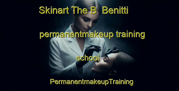 Skinart The B  Benitti permanentmakeup training school | PermanentmakeupTraining | PermanentmakeupClasses | SkinartTraining-Argentina