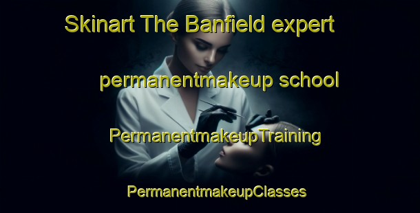 Skinart The Banfield expert permanentmakeup school | PermanentmakeupTraining | PermanentmakeupClasses | SkinartTraining-Argentina