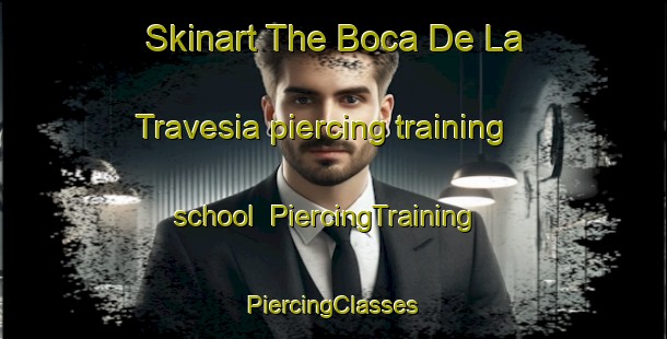 Skinart The Boca De La Travesia piercing training school | #PiercingTraining #PiercingClasses #SkinartTraining-Argentina