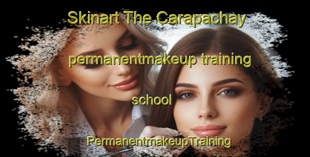 Skinart The Carapachay permanentmakeup training school | PermanentmakeupTraining | PermanentmakeupClasses | SkinartTraining-Argentina