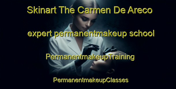 Skinart The Carmen De Areco expert permanentmakeup school | PermanentmakeupTraining | PermanentmakeupClasses | SkinartTraining-Argentina