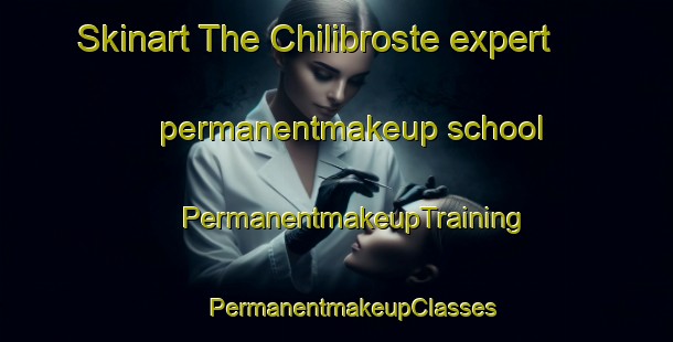 Skinart The Chilibroste expert permanentmakeup school | #PermanentmakeupTraining #PermanentmakeupClasses #SkinartTraining-Argentina