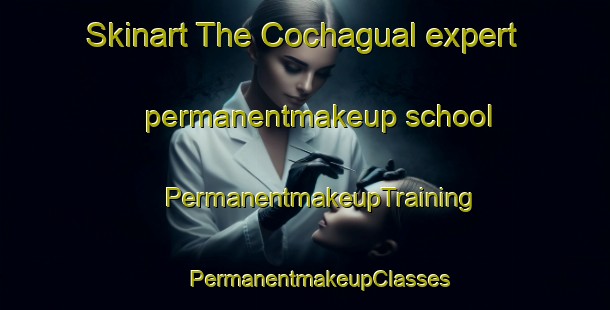 Skinart The Cochagual expert permanentmakeup school | #PermanentmakeupTraining #PermanentmakeupClasses #SkinartTraining-Argentina