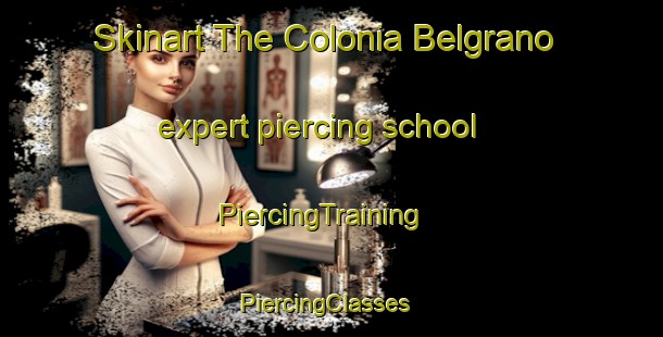 Skinart The Colonia Belgrano expert piercing school | PiercingTraining | PiercingClasses | SkinartTraining-Argentina