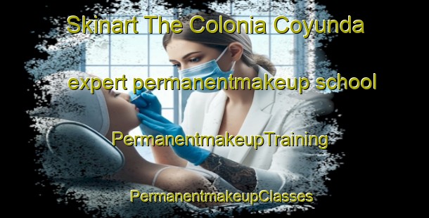 Skinart The Colonia Coyunda expert permanentmakeup school | PermanentmakeupTraining | PermanentmakeupClasses | SkinartTraining-Argentina