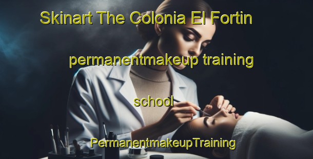 Skinart The Colonia El Fortin permanentmakeup training school | #PermanentmakeupTraining #PermanentmakeupClasses #SkinartTraining-Argentina