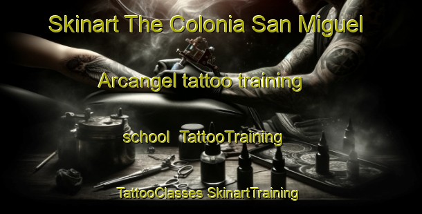 Skinart The Colonia San Miguel Arcangel tattoo training school | #TattooTraining #TattooClasses #SkinartTraining-Argentina