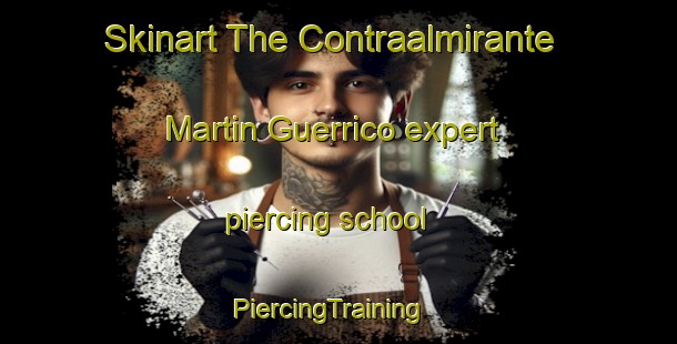 Skinart The Contraalmirante Martin Guerrico expert piercing school | PiercingTraining | PiercingClasses | SkinartTraining-Argentina