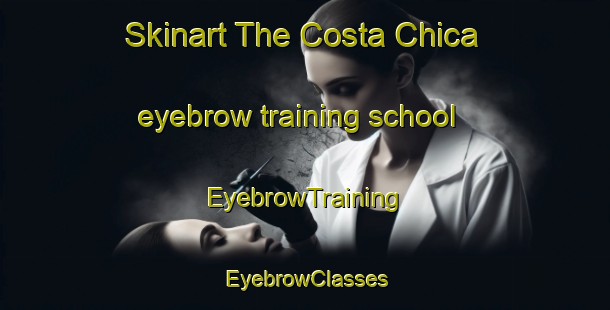 Skinart The Costa Chica eyebrow training school | EyebrowTraining | EyebrowClasses | SkinartTraining-Argentina