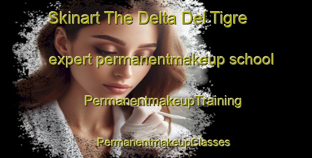 Skinart The Delta Del Tigre expert permanentmakeup school | #PermanentmakeupTraining #PermanentmakeupClasses #SkinartTraining-Argentina