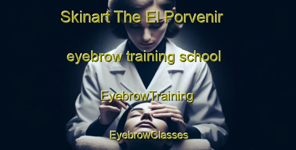 Skinart The El Porvenir eyebrow training school | EyebrowTraining | EyebrowClasses | SkinartTraining-Argentina