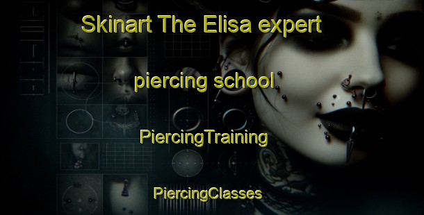 Skinart The Elisa expert piercing school | PiercingTraining | PiercingClasses | SkinartTraining-Argentina