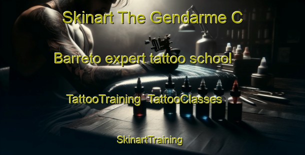 Skinart The Gendarme C  Barreto expert tattoo school | TattooTraining | TattooClasses | SkinartTraining-Argentina