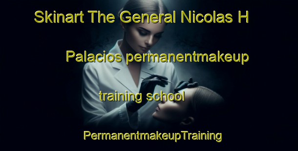 Skinart The General Nicolas H  Palacios permanentmakeup training school | PermanentmakeupTraining | PermanentmakeupClasses | SkinartTraining-Argentina